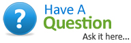 Have A Question - Ask it here...